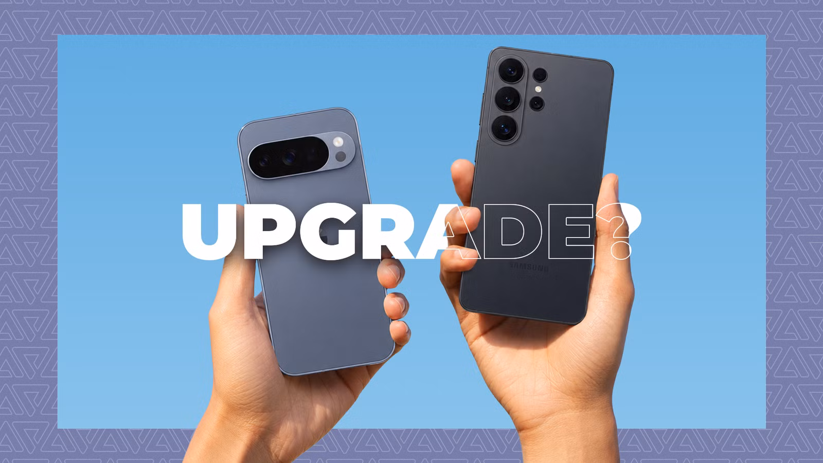 two hands holding google pixel and samsung phones with upgrade text over a blue background png
